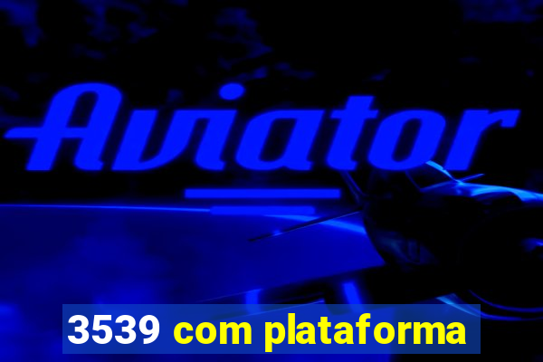 3539 com plataforma